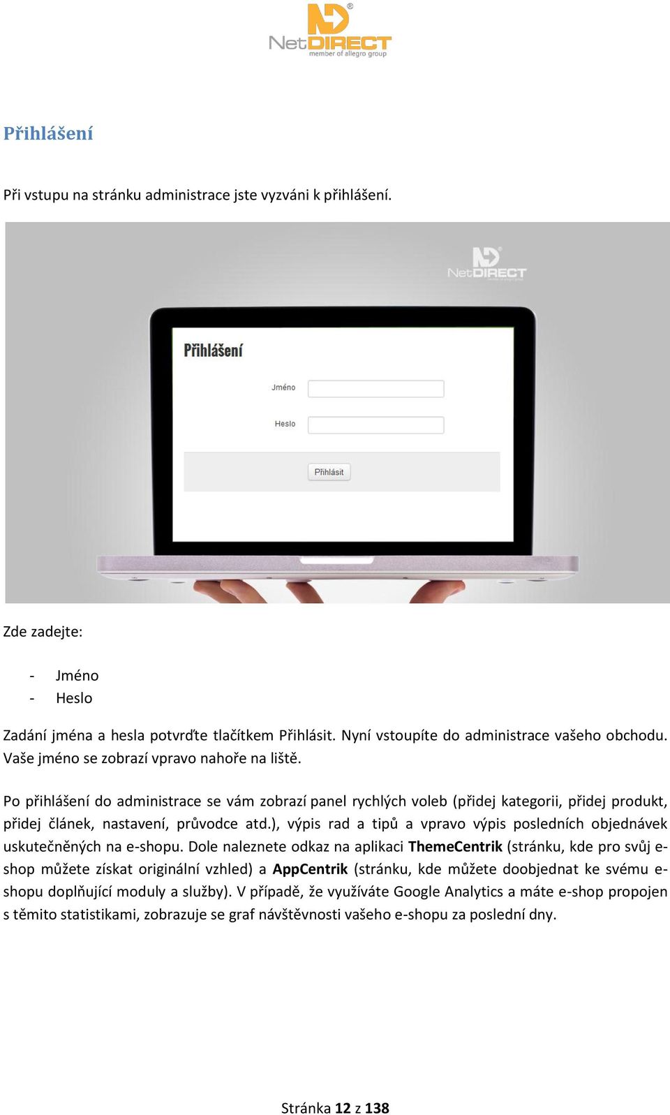 ), výpis rad a tipů a vpravo výpis posledních objednávek uskutečněných na e-shopu.