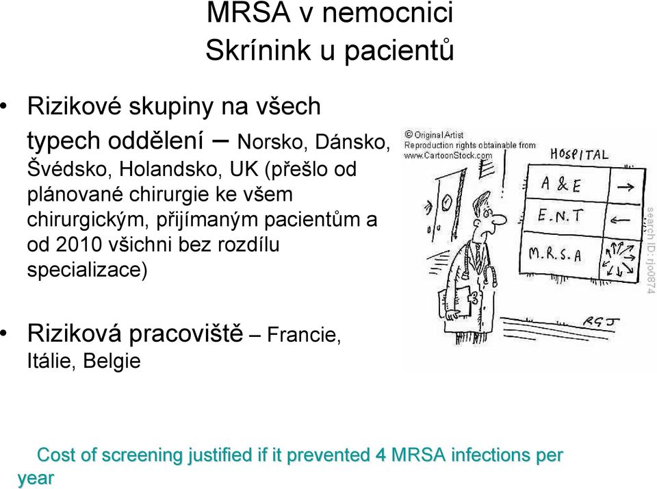 přijímaným pacientům a od 2010 všichni bez rozdílu specializace) Riziková pracoviště