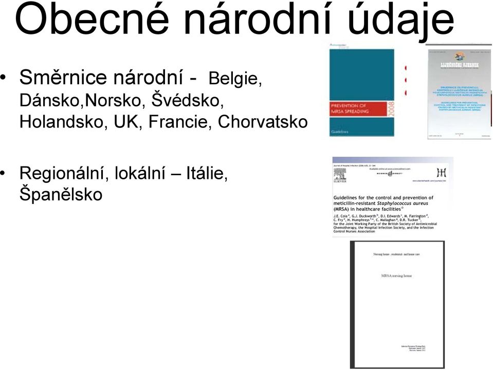 Švédsko, Holandsko, UK, Francie,