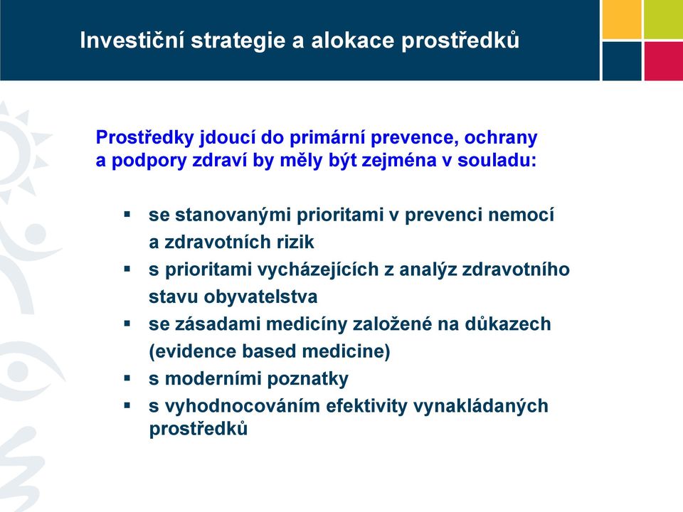 s prioritami vycházejících z analýz zdravotního stavu obyvatelstva se zásadami medicíny založené na