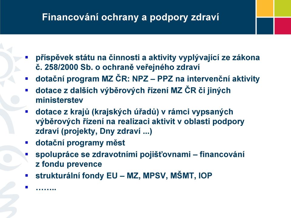 ministerstev dotace z krajů (krajských úřadů) v rámci vypsaných výběrových řízení na realizaci aktivit v oblasti podpory zdraví