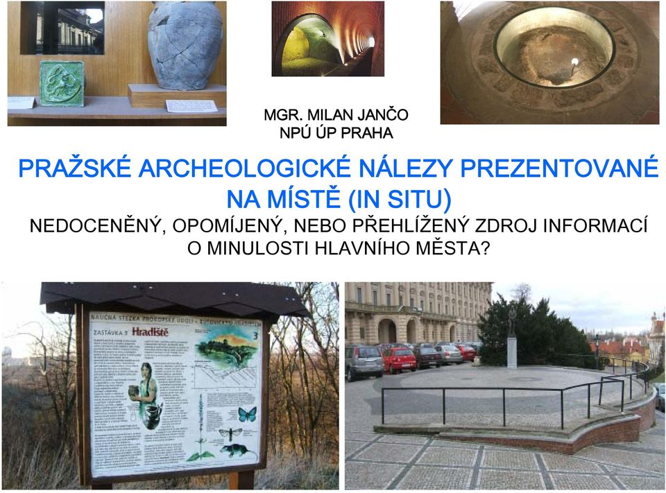 ARCHEOLOGICKÉ NÁLEZY PREZENTOVANÉ NA MÍSTĚ