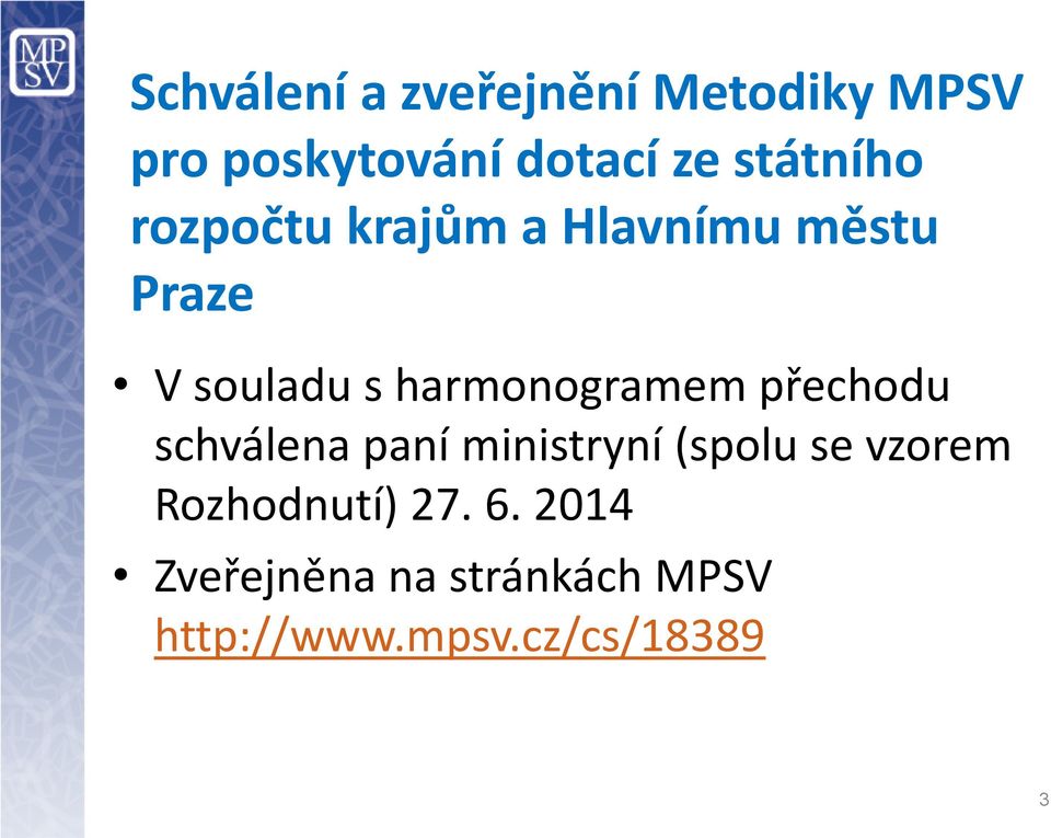 harmonogramem přechodu schválena paní ministryní (spolu se vzorem