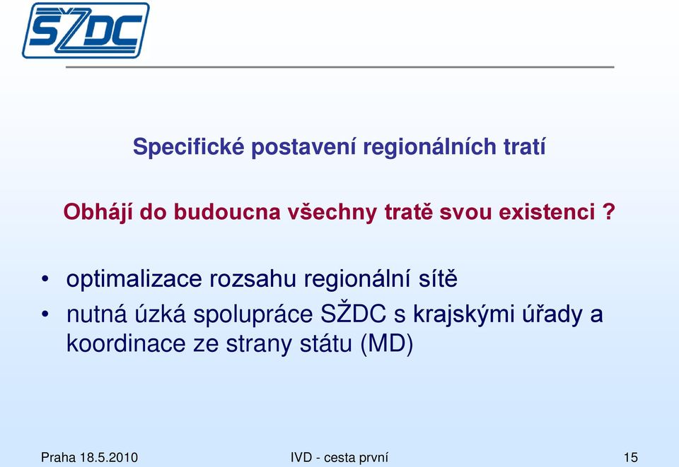 optimalizace rozsahu regionální sítě nutná úzká spolupráce