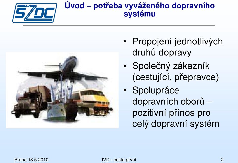 přepravce) Spolupráce dopravních oborů pozitivní přínos