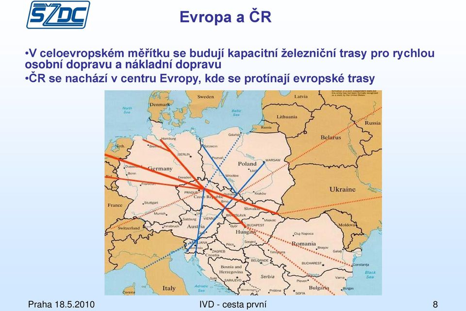 a nákladní dopravu ČR se nachází v centru Evropy, kde