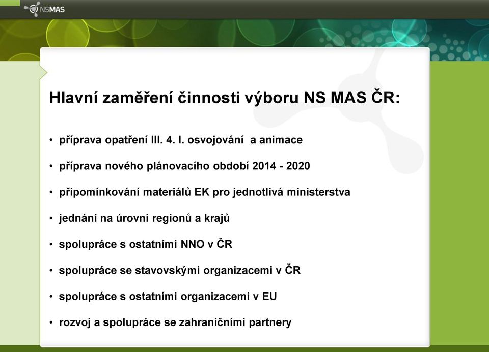 osvojování a animace příprava nového plánovacího období 2014-2020 připomínkování materiálů EK pro