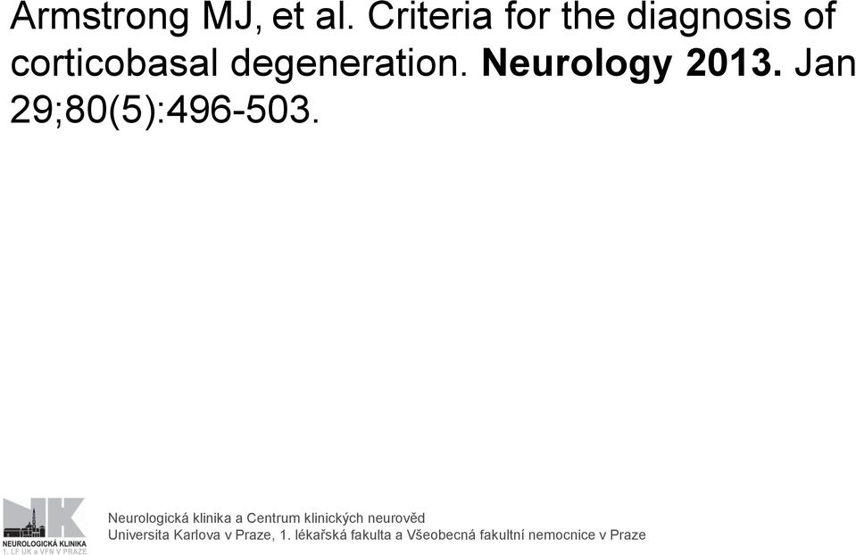 degeneration. Neurology 2013. Jan 29;80(5):496-503.