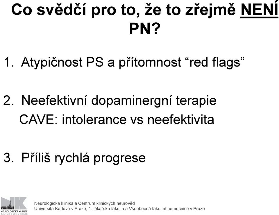 Neefektivní dopaminergní terapie CAVE: intolerance vs