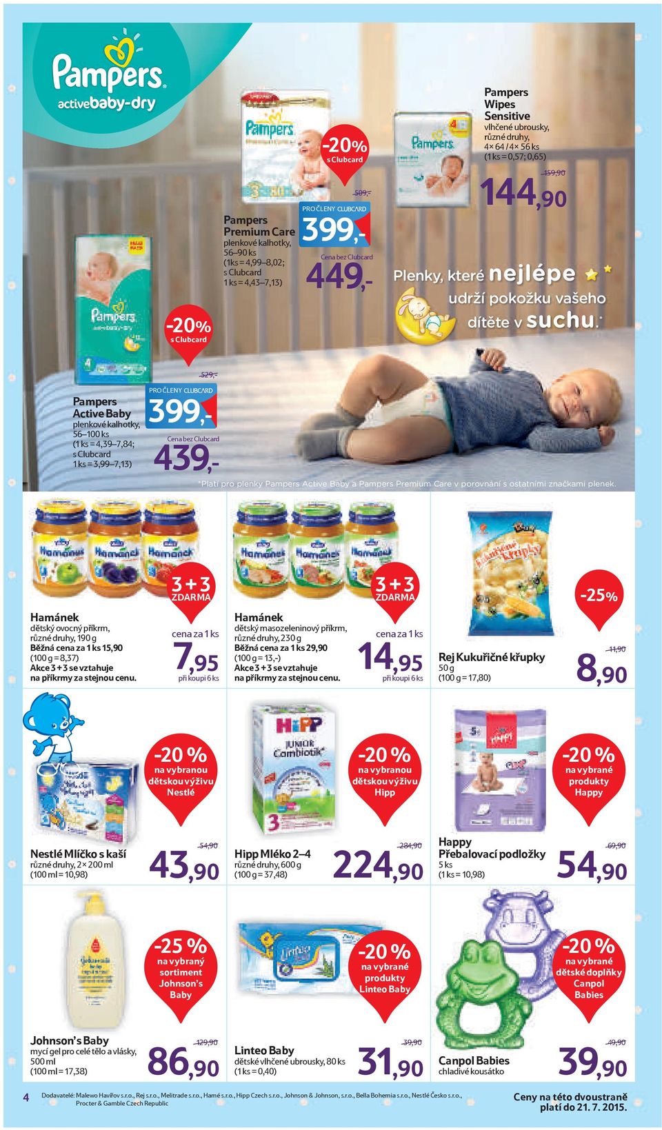 * 529,- Pampers Active Baby plenkové kalhotky, 56 100 ks (1 ks = 4,39 7,84; 1 ks = 3,99 7,13) PRO ČLENY 399,- Cena bez Clubcard 439,- *Platí pro plenky Pampers Active Baby a Pampers Premium Care v