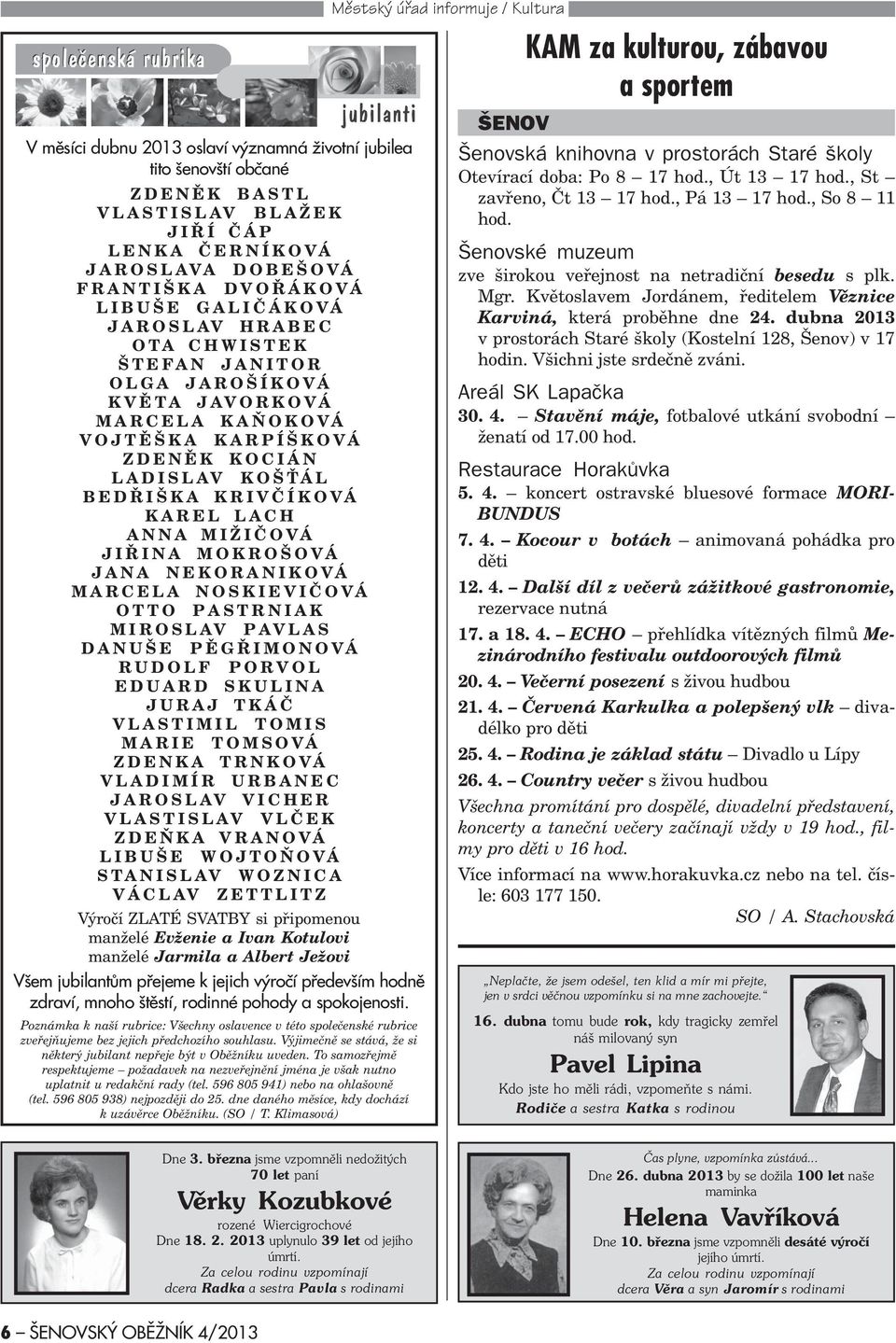 JANA NEKORANIKOVÁ MARCELA NOSKIEVIÈOVÁ OTTO PASTRNIAK MIROSLAV PAVLAS DANUŠE PÌGØIMONOVÁ RUDOL PORVOL EDUARD SKULINA JURAJ TKÁÈ VLASTIMIL TOMIS MARIE TOMSOVÁ ZDENKA TRNKOVÁ VLADIMÍR URBANEC JAROSLAV