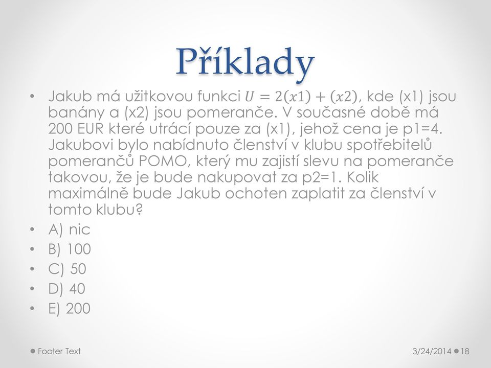 Jakubovi bylo nabídnuto členství v klubu spotřebitelů pomerančů POMO, který mu zajistí slevu na pomeranče