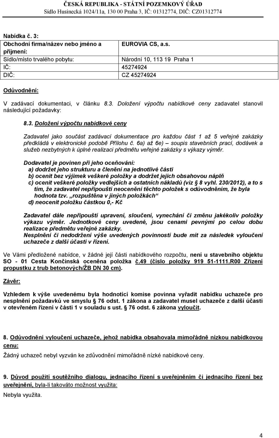 6a) až 6e) soupis stavebních prací, dodávek a služeb nezbytných k úplné realizaci předmětu veřejné zakázky s výkazy výměr.