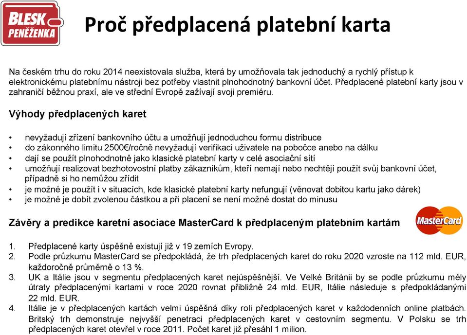 BLESK peněženka předplacená platební karta. Nominace o Cenu v soutěži Zlatá  koruna v kategorii finanční produkty Novinka roku. MOPET CZ a.s. - PDF  Stažení zdarma