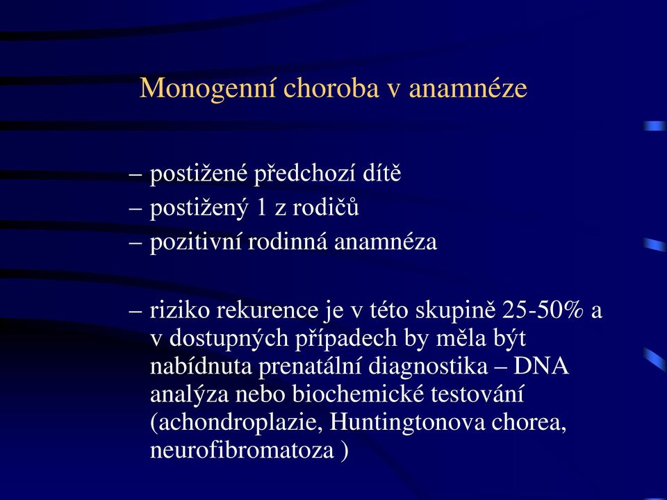 dostupných případech by měla být nabídnuta prenatální diagnostika DNA analýza