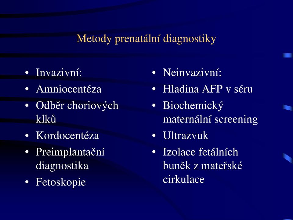 Fetoskopie Neinvazivní: Hladina AFP v séru Biochemický