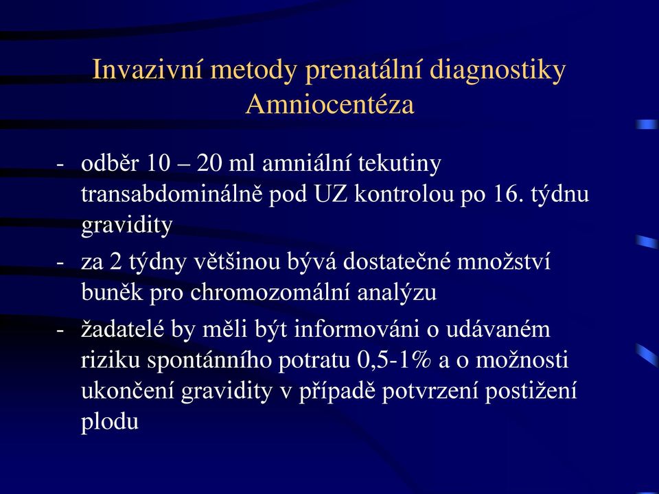 týdnu gravidity - za 2 týdny většinou bývá dostatečné množství buněk pro chromozomální