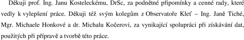 k vylepšení práce. Děkuj též svým kolegům z Observatoře Kleť Ing.