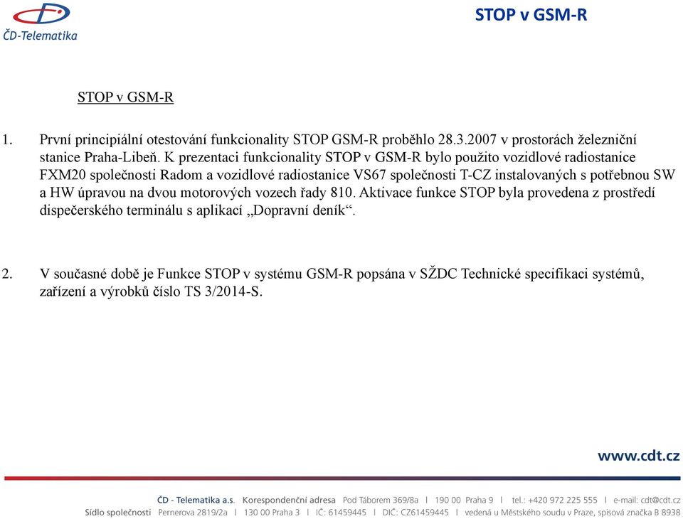 instalovaných s potřebnou SW a HW úpravou na dvou motorových vozech řady 810.