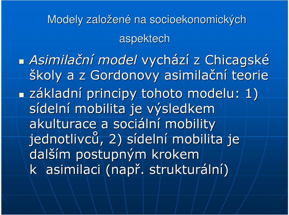 sídelní mobilita je výsledkem akulturace a sociáln lní mobility jednotlivců,, 2)