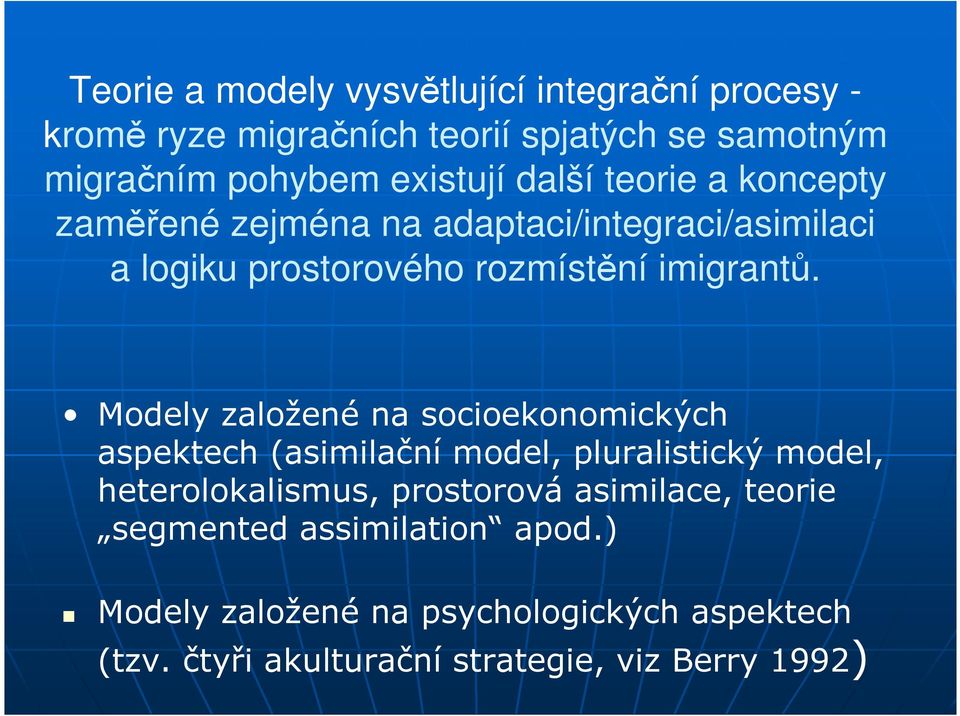 Modely založené na socioekonomických aspektech (asimilační model, pluralistický model, heterolokalismus, prostorová