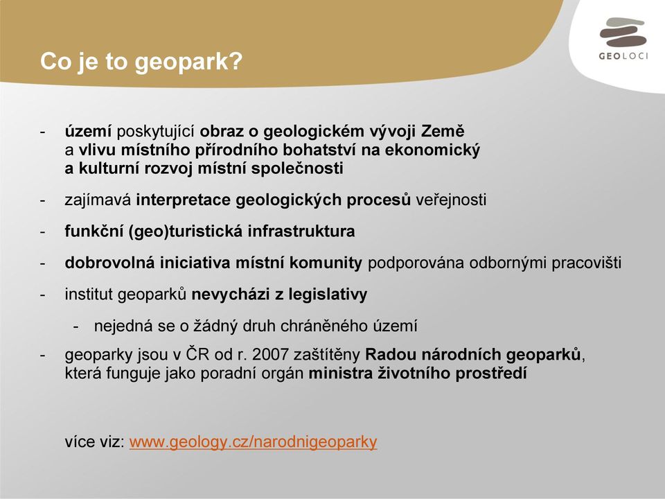 zajímavá interpretace geologických procesů veřejnosti - funkční (geo)turistická infrastruktura - dobrovolná iniciativa místní komunity podporována