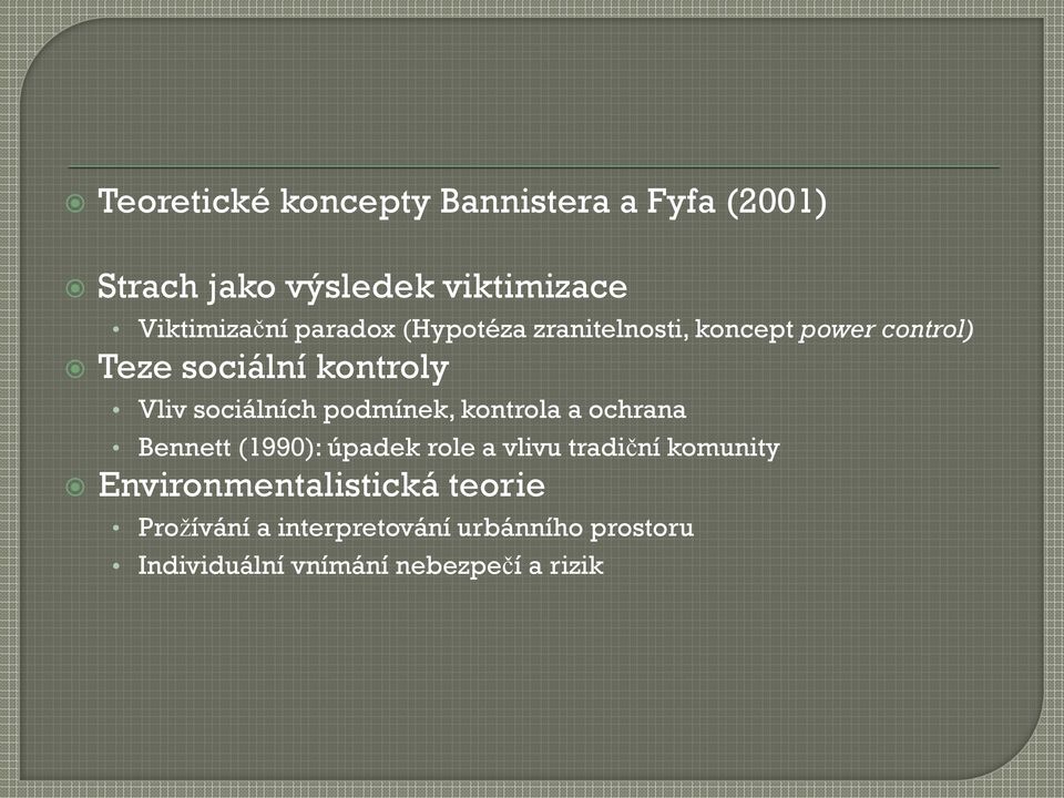 podmínek, kontrola a ochrana Bennett (1990): úpadek role a vlivu tradiční komunity