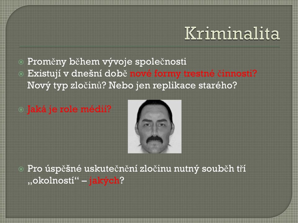 Nebo jen replikace starého? Jaká je role médií?
