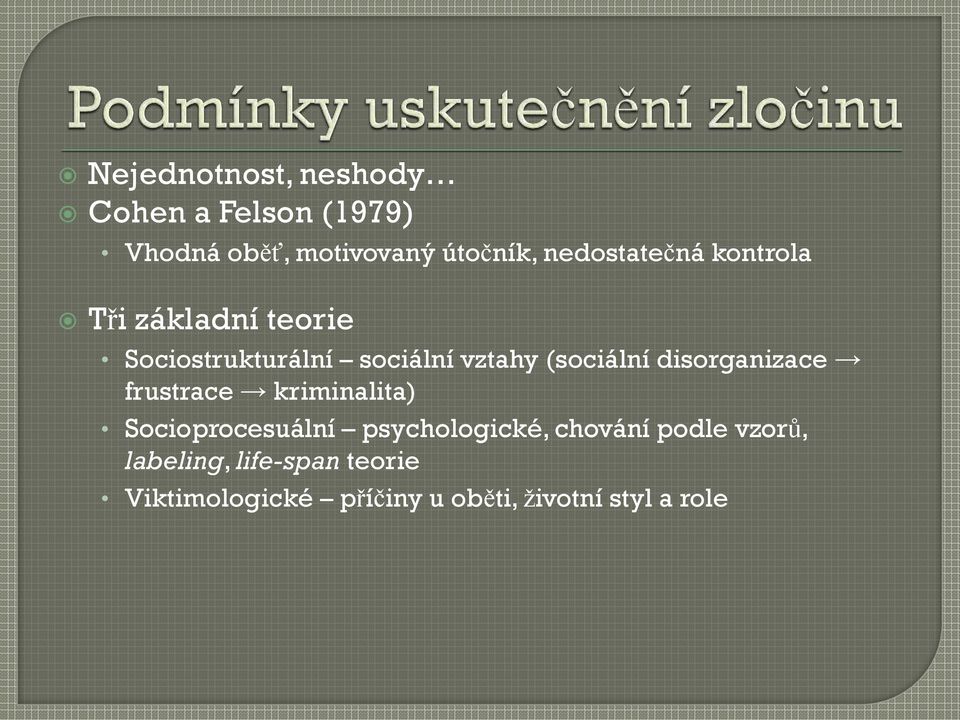 (sociální disorganizace frustrace kriminalita) Socioprocesuální psychologické,