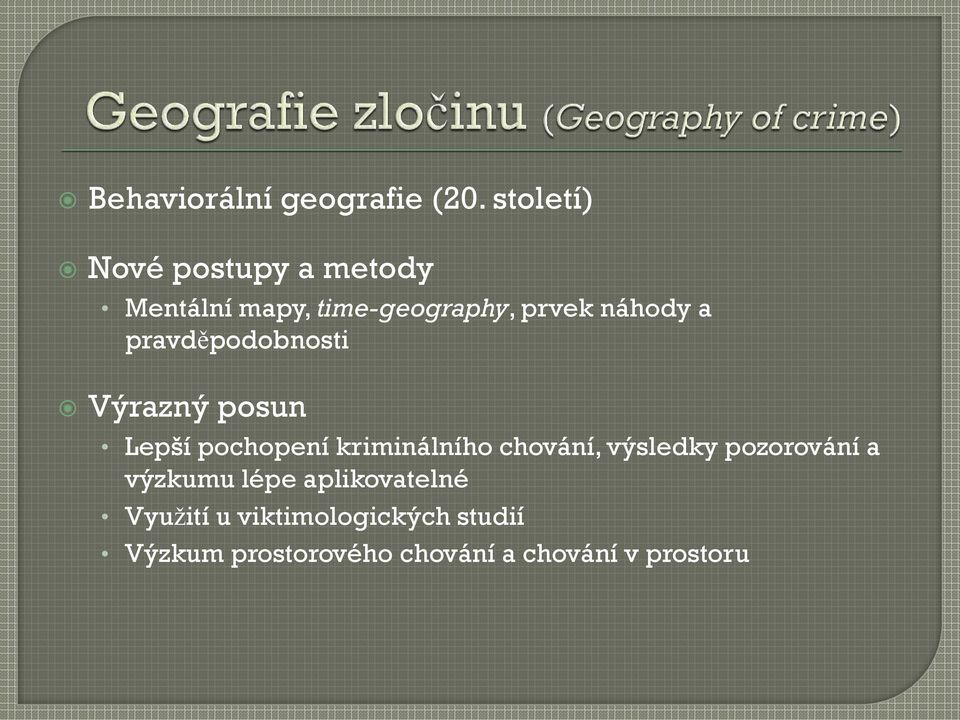 pravděpodobnosti Výrazný posun Lepší pochopení kriminálního chování,