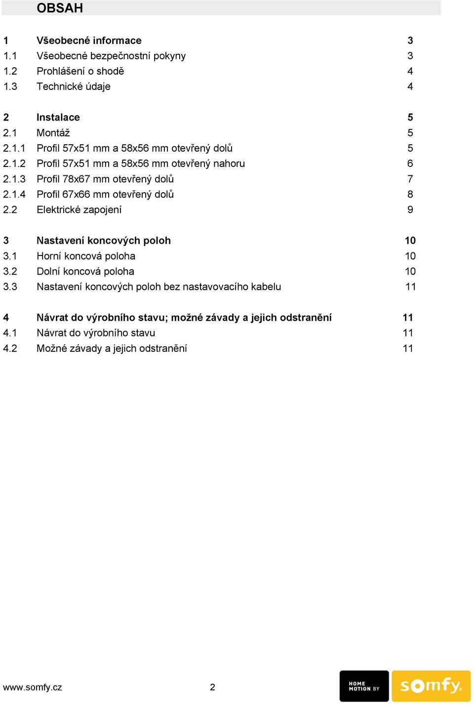 2 Elektrické zapojení 9 3 Nastavení koncových poloh 10 3.1 Horní koncová poloha 10 3.2 Dolní koncová poloha 10 3.