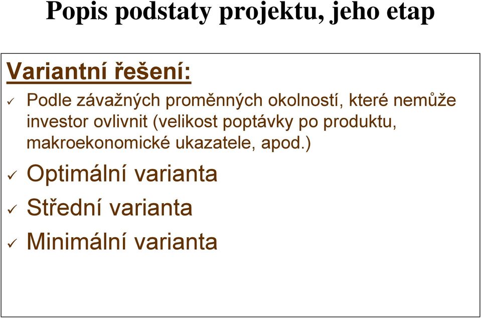 ovlivnit (velikost poptávky po produktu, makroekonomické