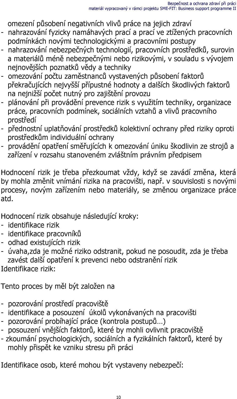 vystavených působení faktorů překračujících nejvyšší přípustné hodnoty a dalších škodlivých faktorů na nejnižší počet nutný pro zajištění provozu - plánování při provádění prevence rizik s využitím