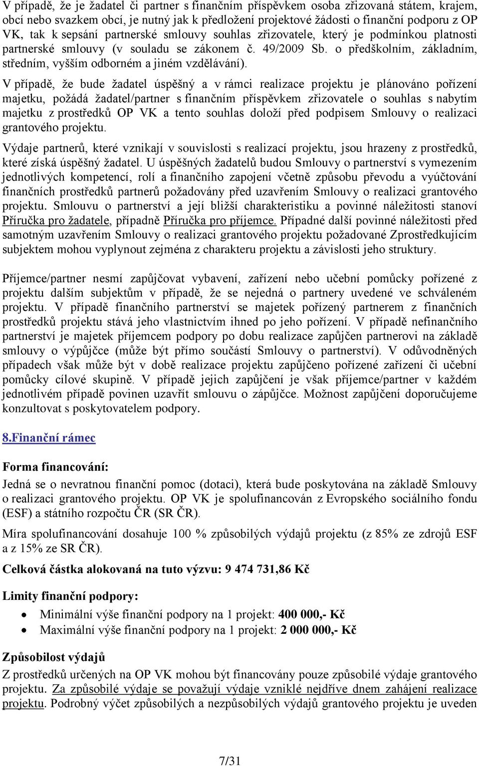 o předškolním, základním, středním, vyšším odborném a jiném vzdělávání).