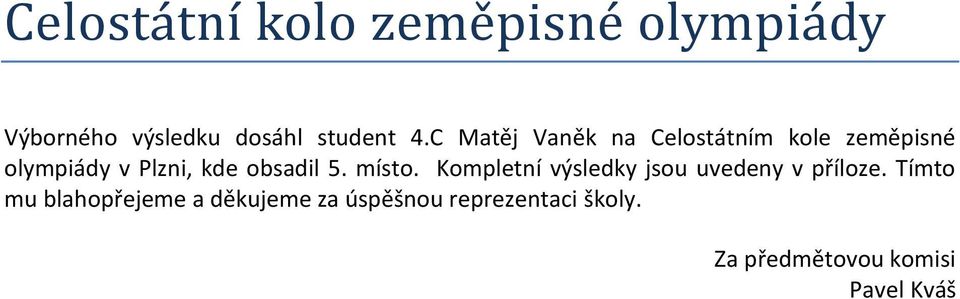 5. místo. Kompletní výsledky jsou uvedeny v příloze.