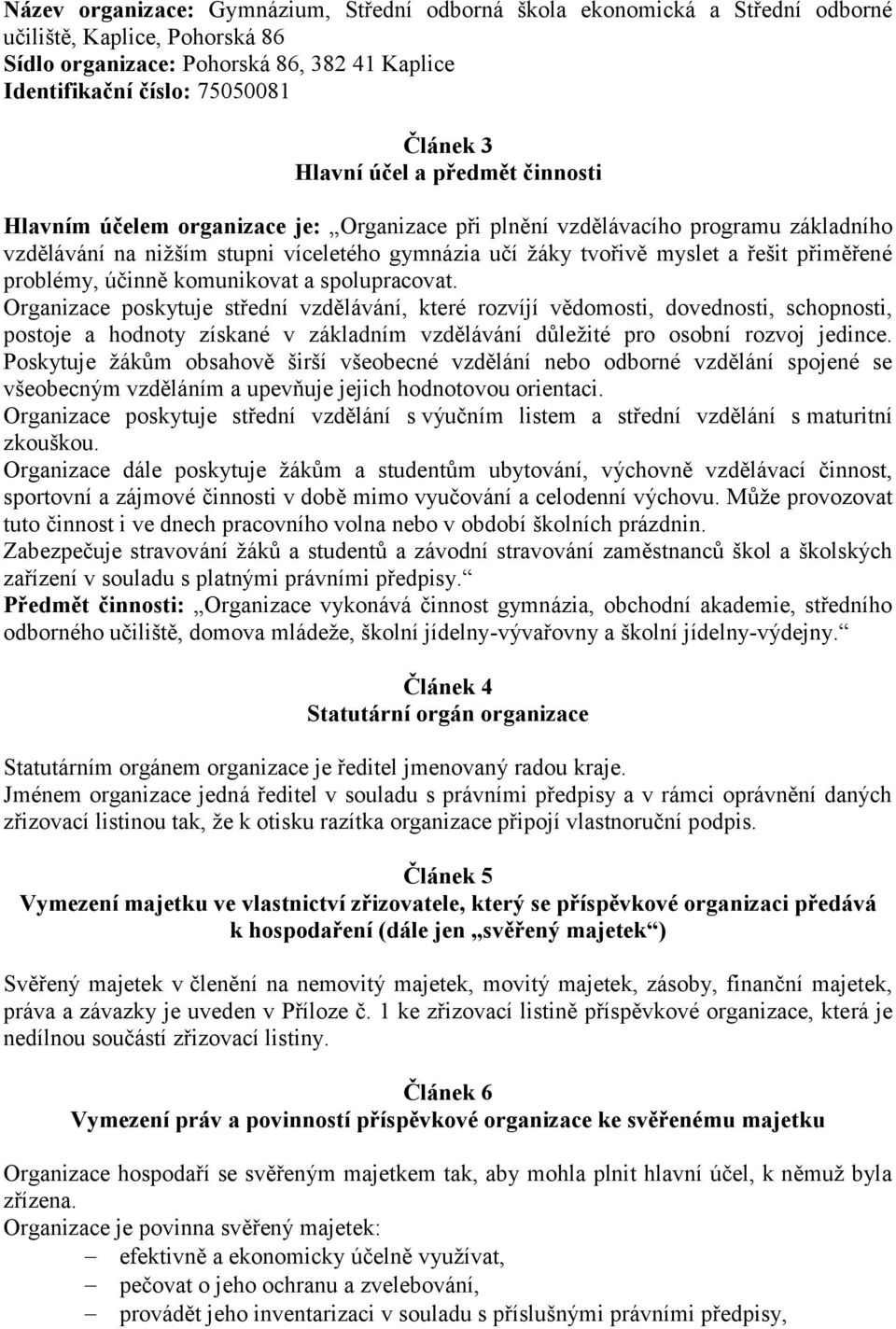 přiměřené problémy, účinně komunikovat a spolupracovat.