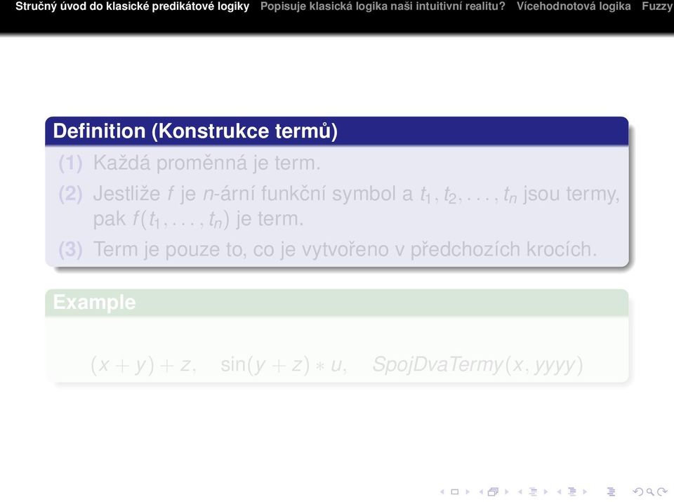.., t n jsou termy, pak f (t 1,..., t n ) je term.