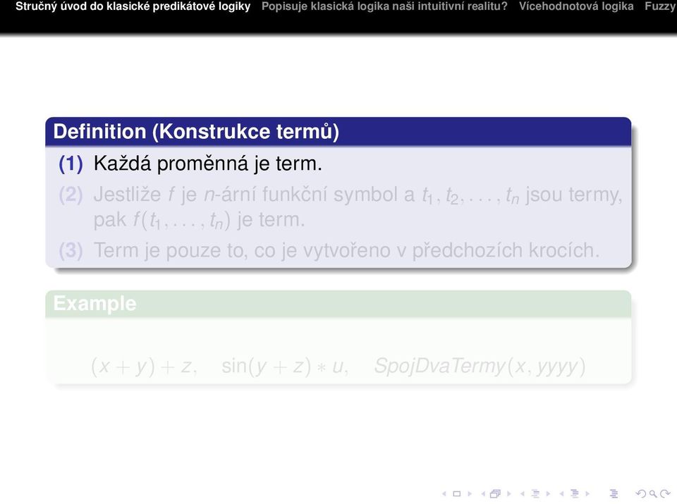.., t n jsou termy, pak f (t 1,..., t n ) je term.