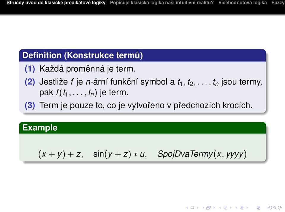 .., t n jsou termy, pak f (t 1,..., t n ) je term.