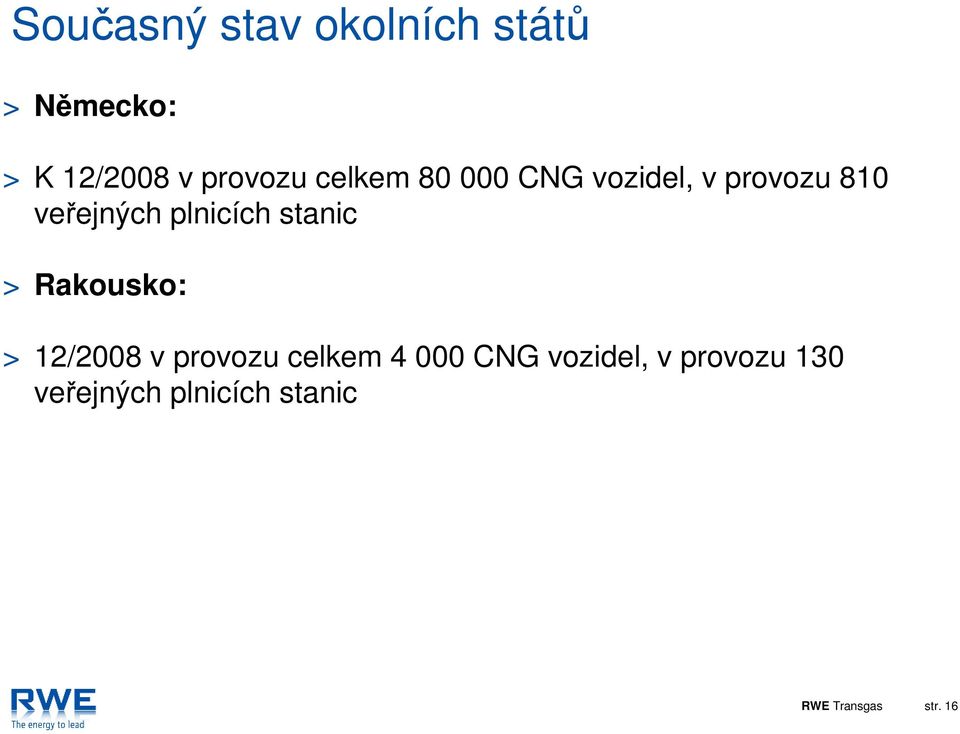 stanic > Rakousko: > 12/2008 v provozu celkem 4 000 CNG