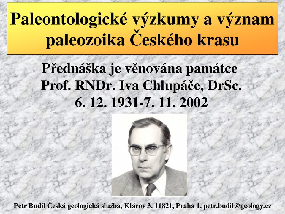 Iva Chlupáče, DrSc. 6. 12. 1931-7. 11.