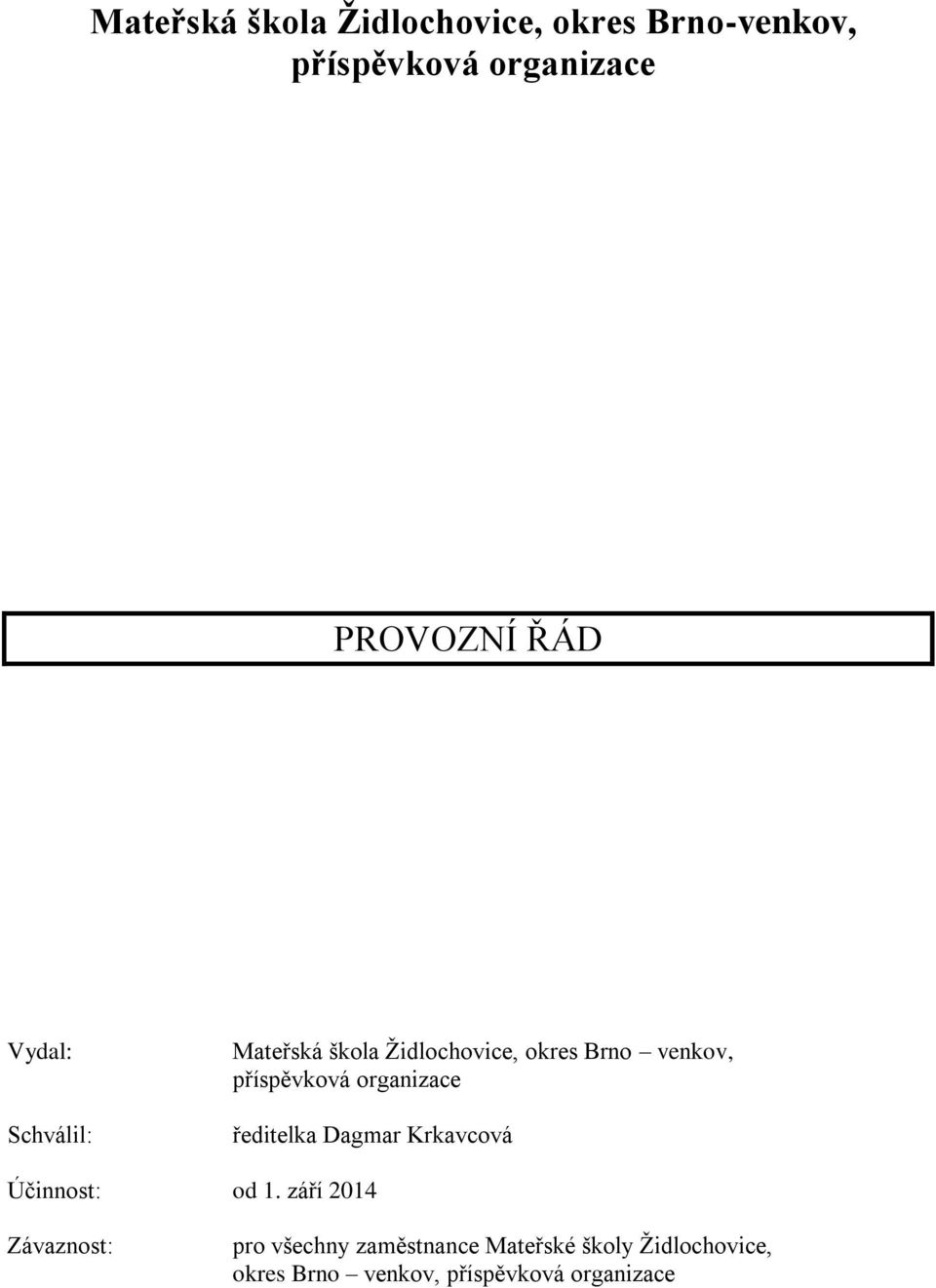 organizace ředitelka Dagmar Krkavcová Účinnost: od 1.