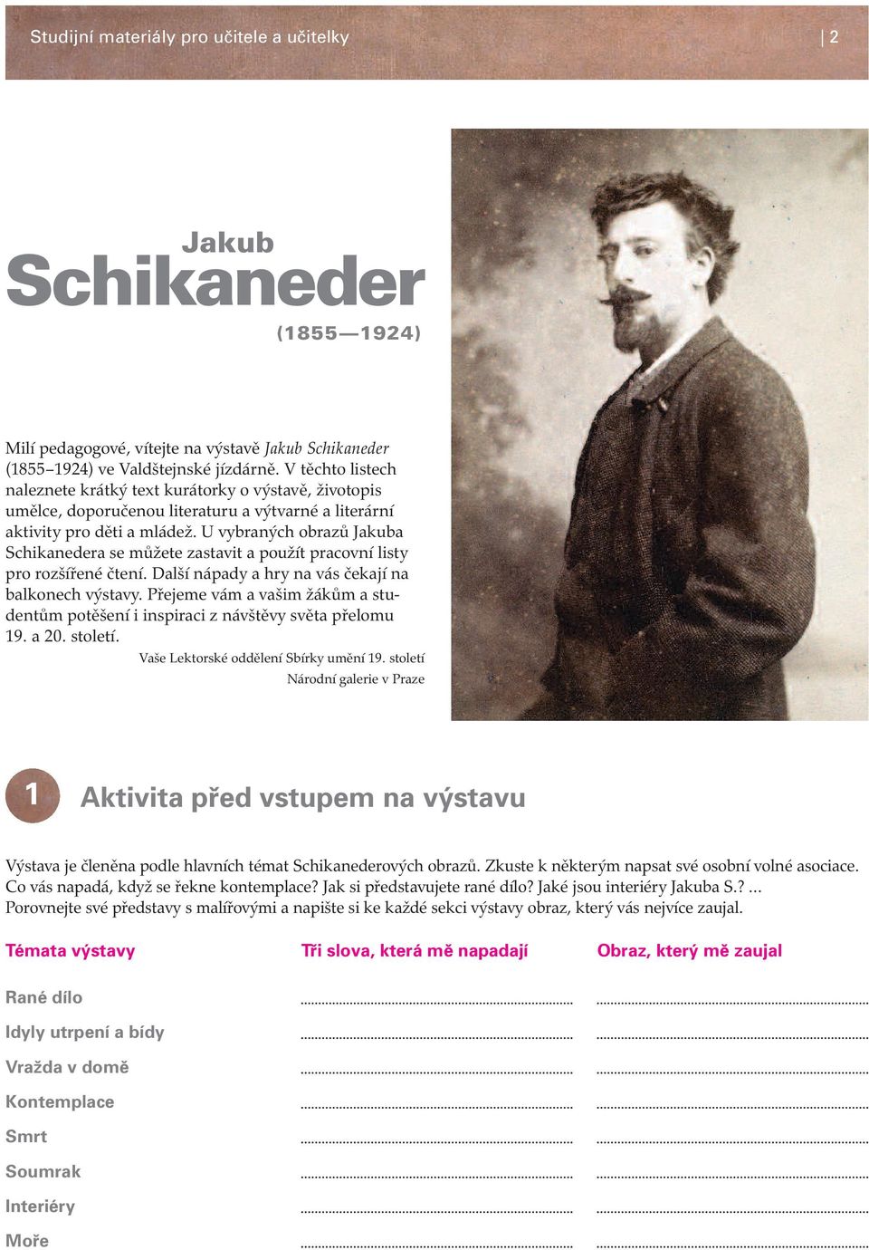 U vybraných obrazů Jakuba Schikanedera se můžete zastavit a použít pracovní listy pro rozšířené čtení. Další nápady a hry na vás čekají na balkonech výstavy.