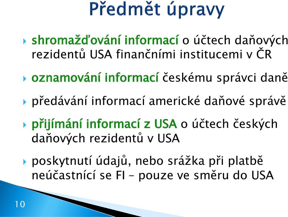 daňové správě přijímání informací z USA o účtech českých daňových rezidentů v