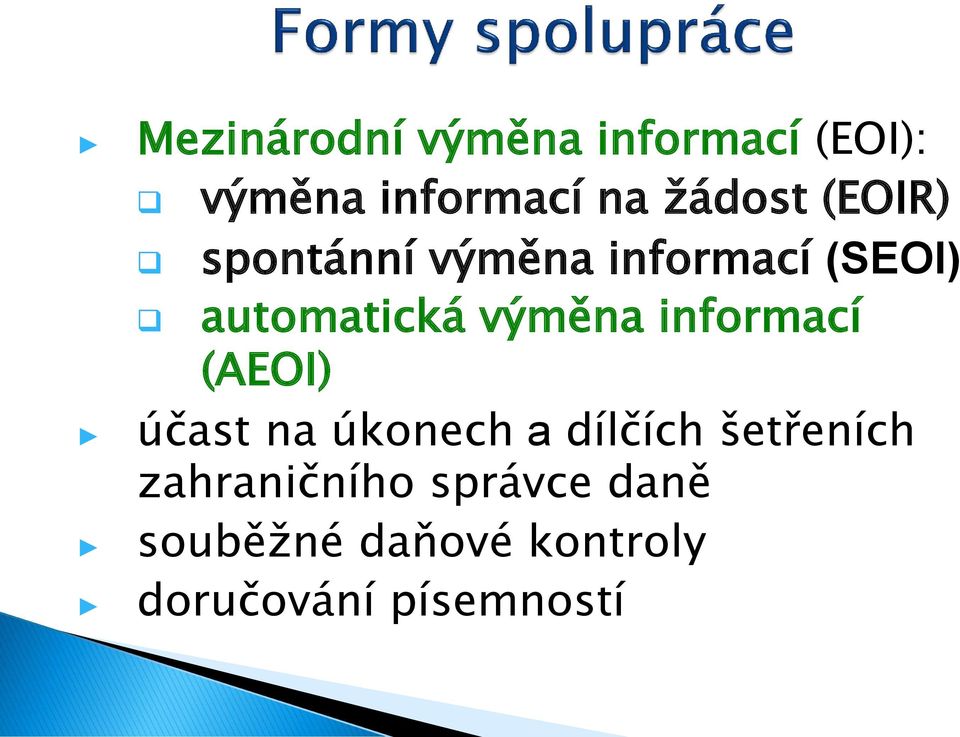 informací (AEOI) účast na úkonech a dílčích šetřeních