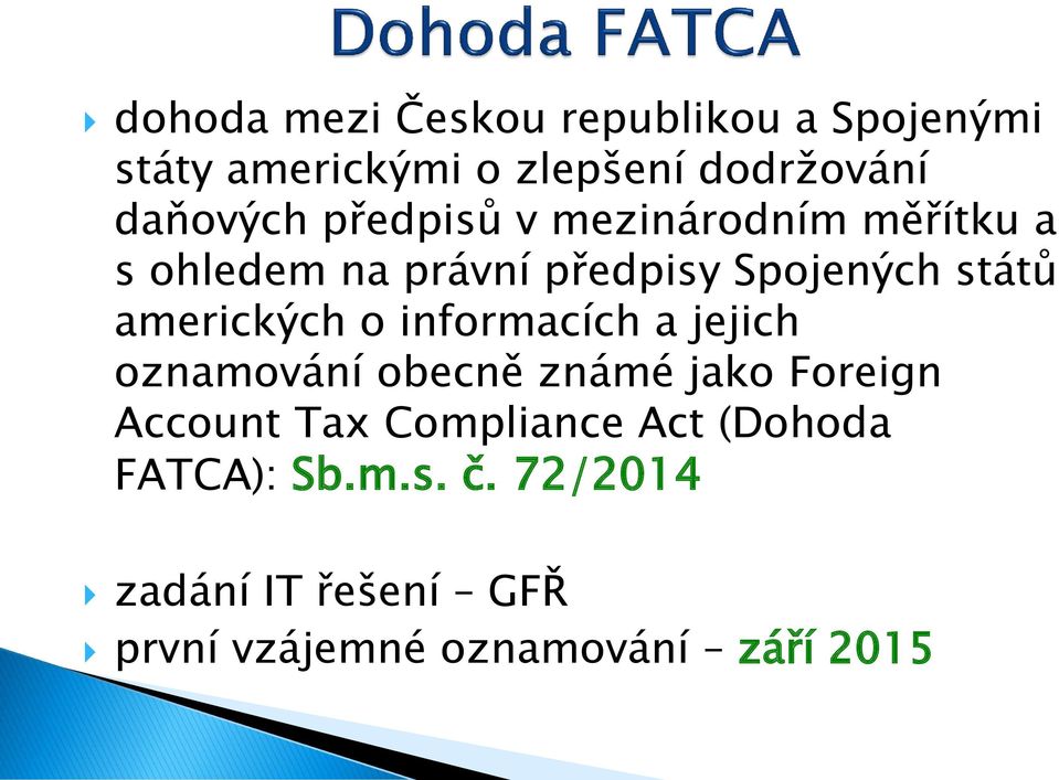 o informacích a jejich oznamování obecně známé jako Foreign Account Tax Compliance Act