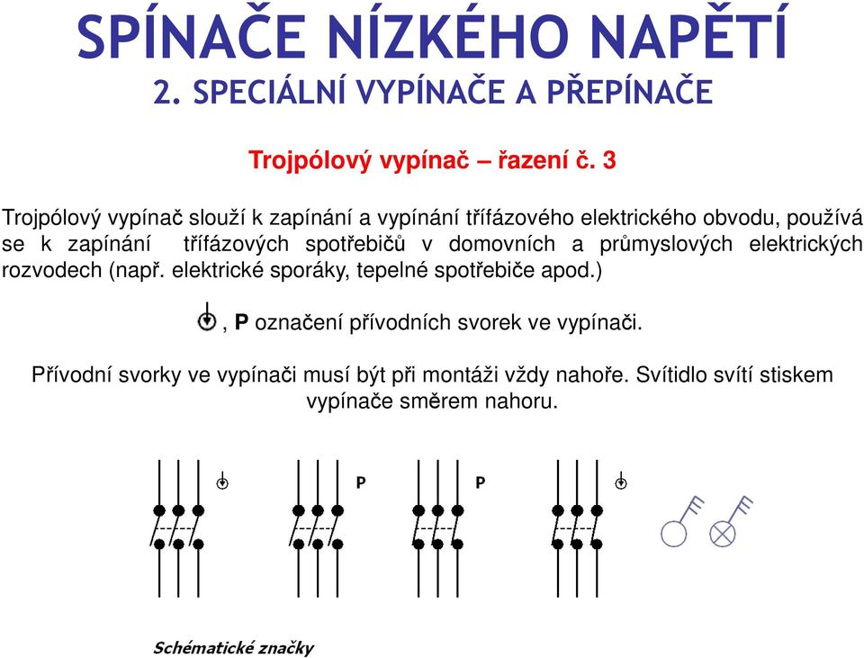 zapínání třífázových spotřebičů v domovních a průmyslových elektrických rozvodech (např.