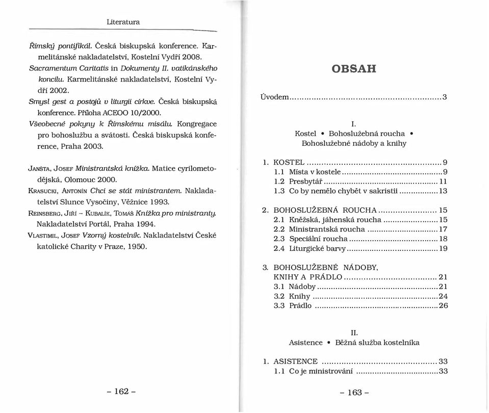 Všeobecné polcyny Je Římskému misálu. Kongregace pro bohoslužbu a svátosti. česká biskupská konference, Praha 2003. I.