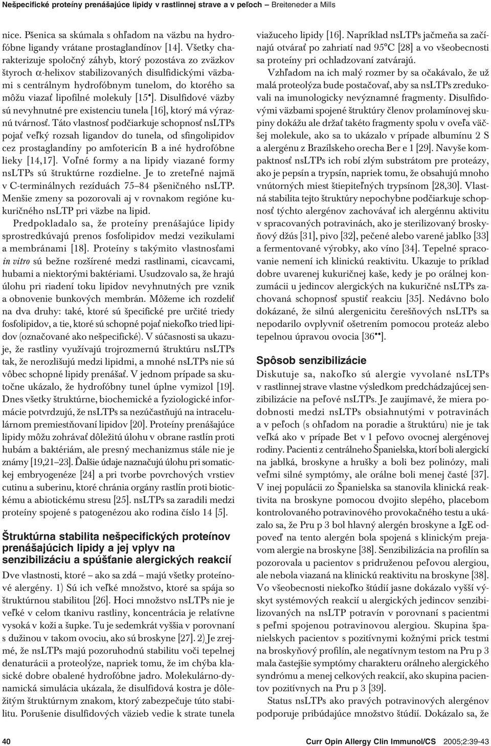 molekuly [15 ]. Disulfidové väzby sú nevyhnutné pre existenciu tunela [16], ktorý má výraznú tvárnosť.