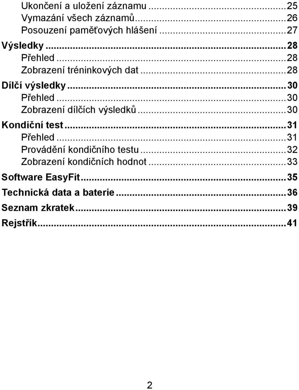 ..30 Zobrazení dílčích výsledků...30 Kondiční test...31 Přehled...31 Provádění kondičního testu.